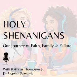Holy Shenanigans: Our Journey of Faith, Family and Failure