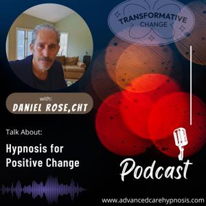 Hypnosis for Positive Change with Daniel Rose
