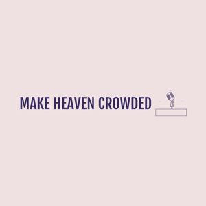 Make Heaven Crowded