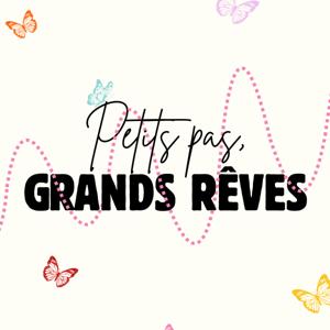 Petits pas, Grands rêves