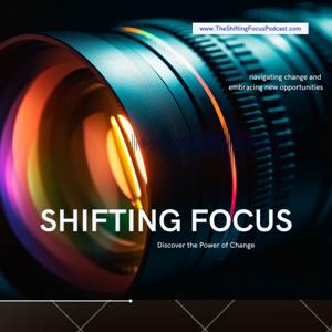 Shifting Focus