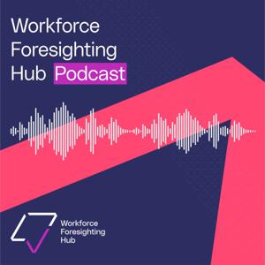 Workforce Foresighting Hub Podcast