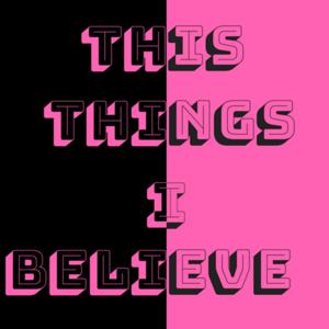 This Things I Believe