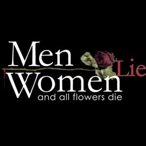 Men Lie Women Lie and All Flowers Die