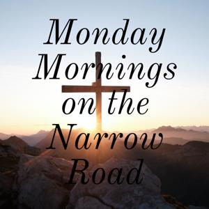 Monday Mornings on the Narrow Road