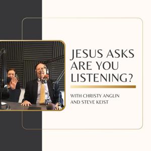 Jesus Asks Are You Listening?