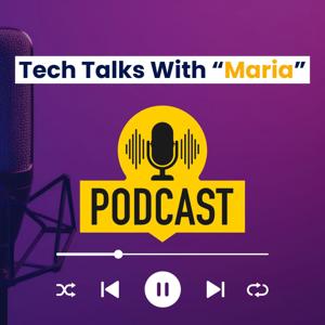 Tech Talks With Maria