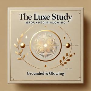 The Luxe Study: Grounded {and} Glowing