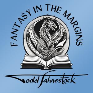 Fantasy in the Margins with Todd Fahnestock