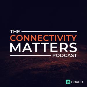 The Connectivity Matters Podcasts