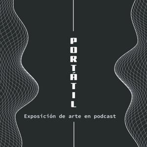 PORTÁTIL - Exposición de arte en podcast