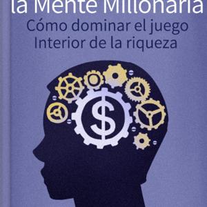 Los secretos de la mente millonaria"