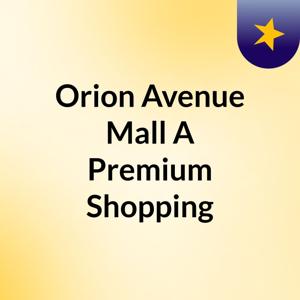 Orion Avenue Mall: A Premium Shopping