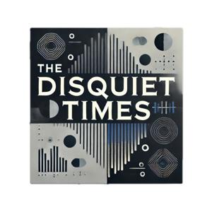 The Disquiet Times