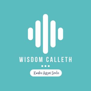 Wisdom Calleth