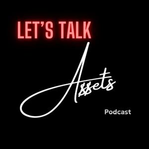 Let's Talk Assets Podcast
