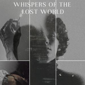 Whispers of the lost world