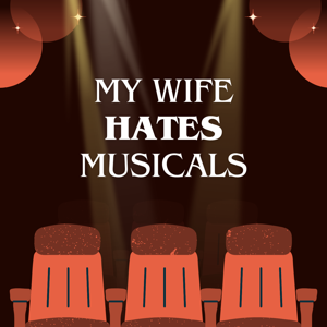 My Wife Hates Musicals