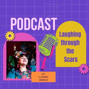 Laughing through the Scars