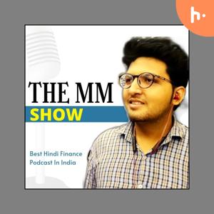 The MM SHOW | Best Finance Podcast in India |