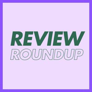 Review Roundup