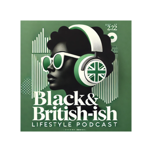 Black & British-ish.