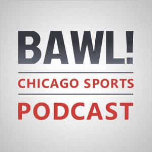 BAWL! A Chicago Sports Podcast