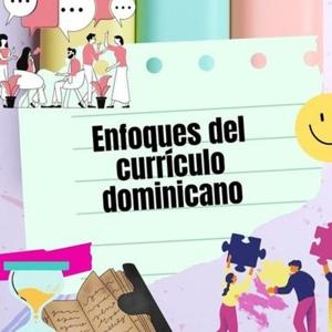 ENFOQUES DEL CURRÍCULO DOMINICANO