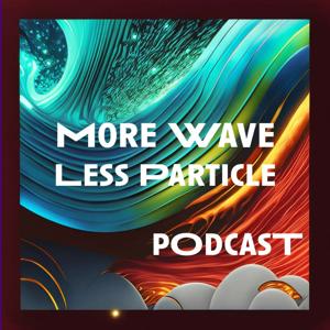More Wave Less Particle