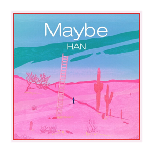 HAN- Maybe