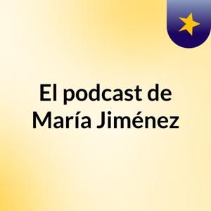 El podcast de María Jiménez