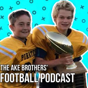 The AKE Brothers' Football Podcast