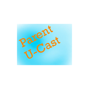 The ParentUCast
