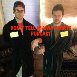 Don't Tell Mama Sports Podcast