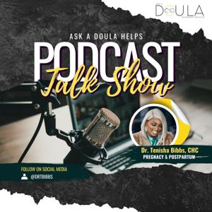 Ask A Doula Helps Podcast Talk Show-