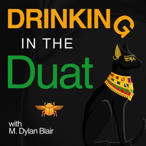 Drinking In The Duat with M. Dylan Blair