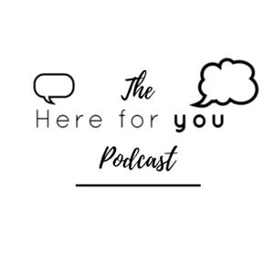The Here for You Podcast
