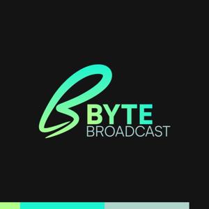 Byte Broadcast Podcast