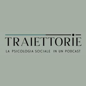 Traiettorie - La psicologia sociale in un podcast