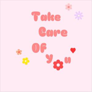 Take Care Of You