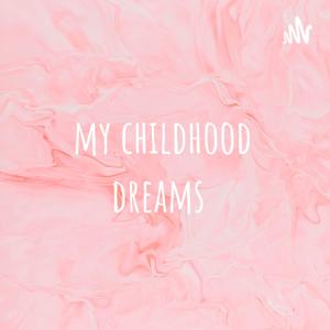 my childhood dreams