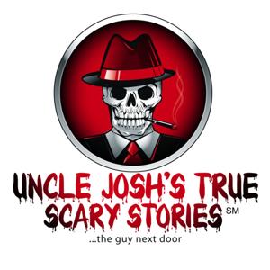 Uncle Joshs True Scary Stories