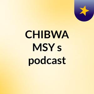 CHIBWA MSY's podcast