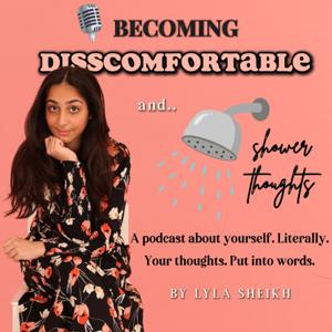 Becoming DISScomfortable | Dissing the Comfort with Lyla Sheikh