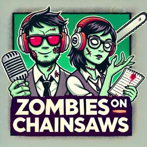 Zombies On Chainsaws - A 2 Guys and a Chainsaw Review Podcast