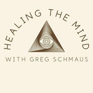 Healing The Mind with Greg Schmaus
