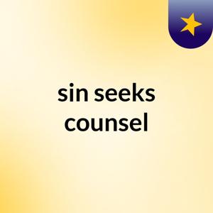 sin seeks counsel