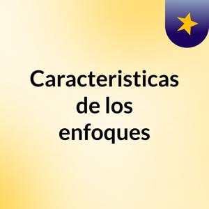 Caracteristicas de los enfoques