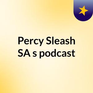 Percy Sleash SA's podcast
