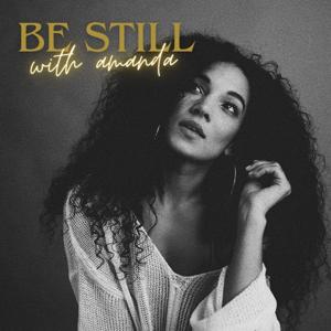 Be Still With Amanda